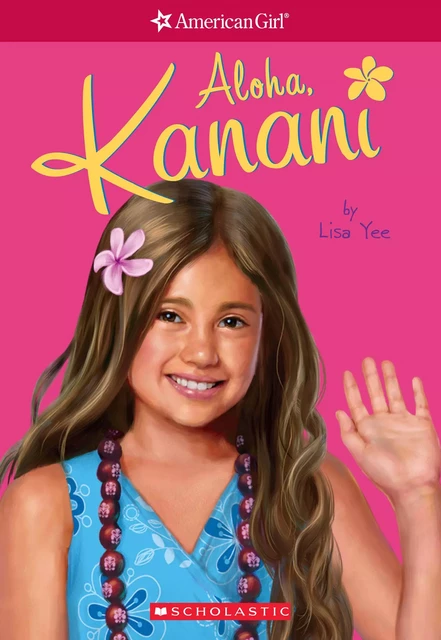 Aloha, Kanani (American Girl: Girl of the Year 2011, Book 1) - Lisa Yee - Scholastic USnada Ltd