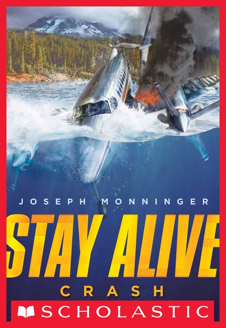 Crash (Stay Alive #1) - Joseph Monninger - Scholastic Inc.