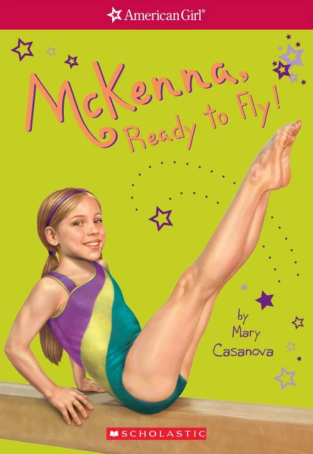 McKenna, Ready to Fly (American Girl: Girl of the Year 2012, Book 2) - Mary Casanova - Scholastic USnada Ltd