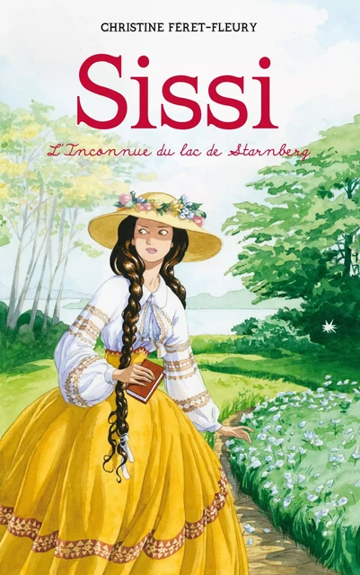 Sissi 2 - L'Inconnue du lac de Starnberg - Christine Féret-Fleury - Hachette Romans