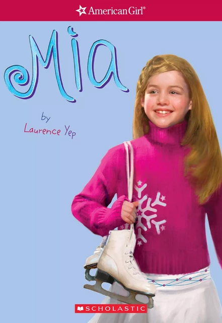 Mia (American Girl: Girl of the Year 2008, Book 1) - Laurence Yep - Scholastic Inc.