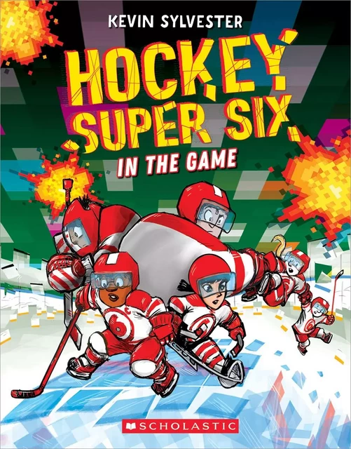 In the Game (Hockey Super Six) - Kevin Sylvester - Scholastic Canada Ltd