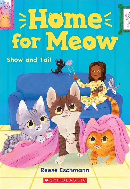 Show and Tail (Home for Meow #2) - Reese Eschmann - Scholastic Inc.