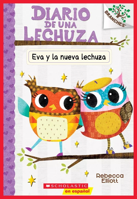 Diario de una Lechuza #4: Eva y la nueva lechuza (Eva and the New Owl) - Rebecca Elliott - Scholastic Inc.