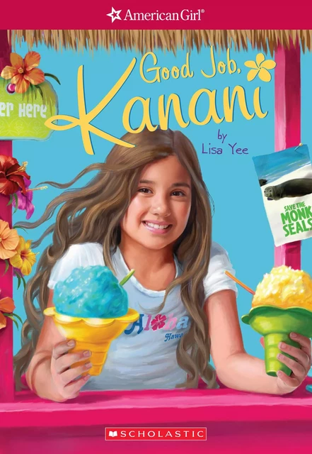 Good Job, Kanani (American Girl: Girl of the Year 2011, Book 2) - Lisa Yee - Scholastic USnada Ltd