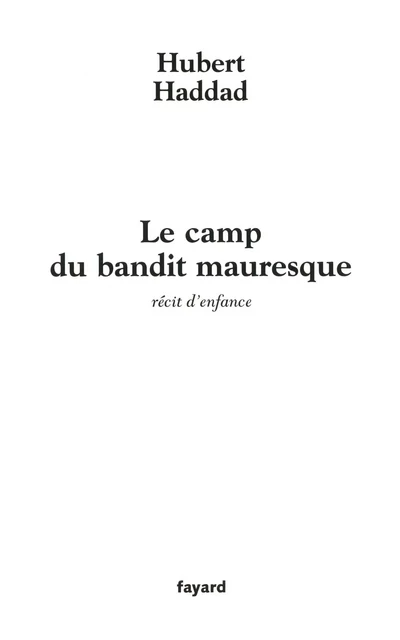 Le camp du bandit mauresque - Hubert Haddad - Fayard