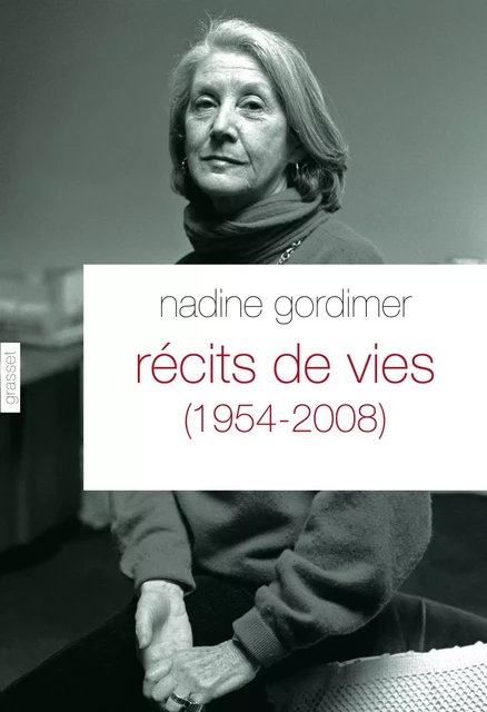 Récits de vies (1954-2008) - Nadine Gordimer - Grasset