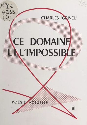 Ce domaine et l'impossible - Charles Grivel - FeniXX réédition numérique