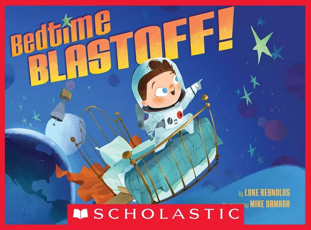 Bedtime Blastoff! - Luke Reynolds - Scholastic Inc.