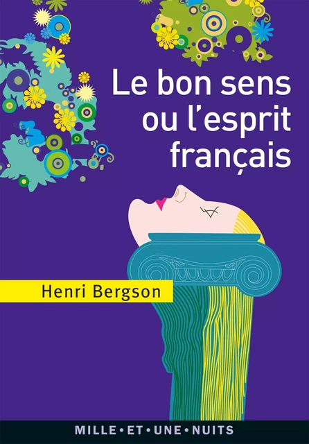 Le Bon Sens ou l'Esprit français - Henri Bergson - Fayard/Mille et une nuits