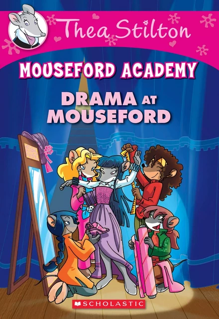 Drama at Mouseford (Thea Stilton Mouseford Academy #1) - Thea Stilton - Scholastic Inc.