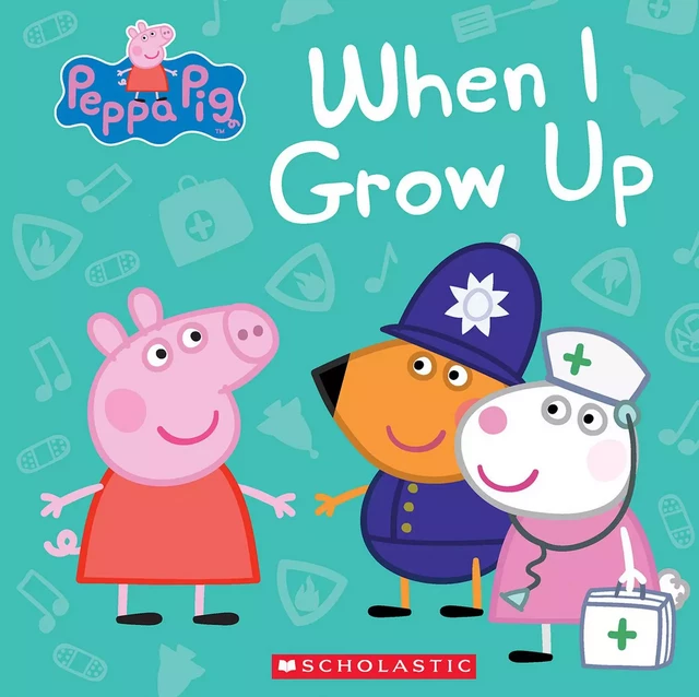 When I Grow Up (Peppa Pig) - Marilyn Easton - Scholastic Inc.