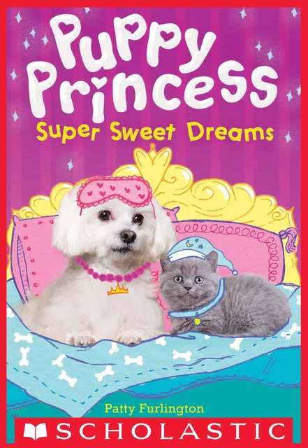 Super Sweet Dreams (Puppy Princess #2) - Patty Furlington - Scholastic Inc.