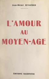 L'amour au Moyen-Âge