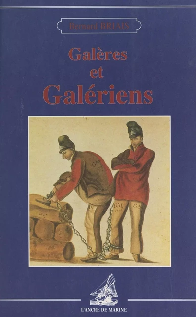 Galères et galériens - Bernard Briais - FeniXX réédition numérique