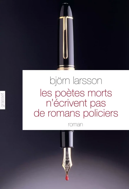 Les poètes morts n'écrivent pas de romans policiers - Björn Larsson - Grasset