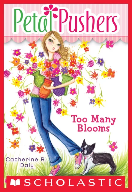 Too Many Blooms (Petal Pushers #1) - Catherine R. Daly - Scholastic Inc.