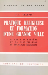 Pratique religieuse et formation d'une grande ville. Le geste du baptême et sa signification en sociologie religieuse