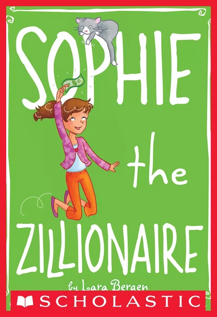 Sophie the Zillionaire (Sophie #4) - Lara Bergen - Scholastic Inc.