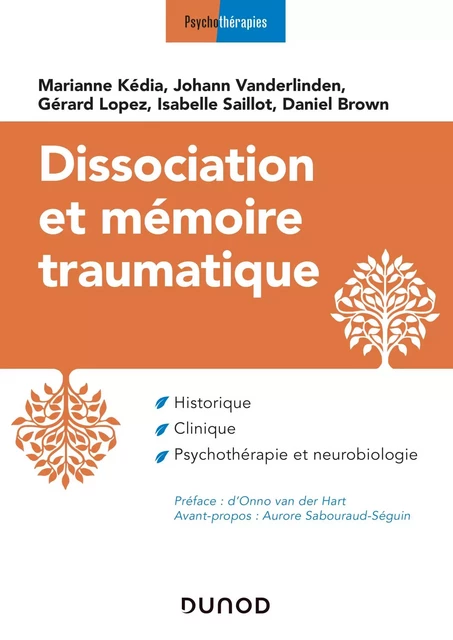 Dissociation et mémoire traumatique - Marianne Kédia, Johan Vanderlinden, Gérard Lopez, Isabelle Saillot, Daniel Brown - Dunod