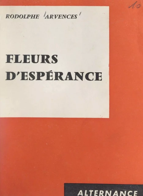 Fleurs d'espérance - Rodolphe Arvences - FeniXX réédition numérique