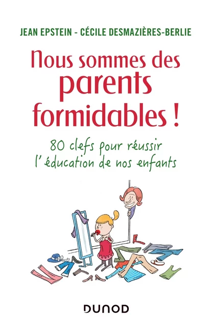 Nous sommes des parents formidables ! - Jean Epstein, Cécile Desmazières-Berlie - Dunod