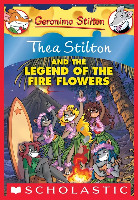 Thea Stilton and the Legend of the Fire Flowers (Thea Stilton #15) - Thea Stilton - Scholastic Inc.