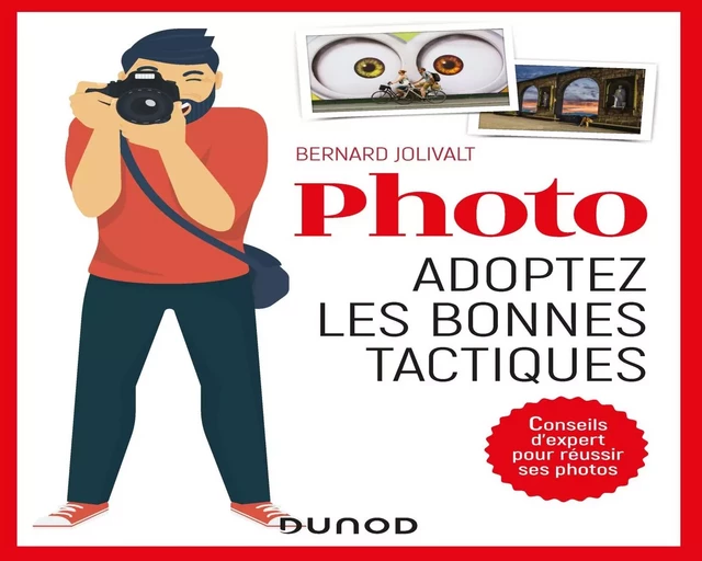 Photo, adoptez les bonnes tactiques - Bernard Jolivalt - Dunod