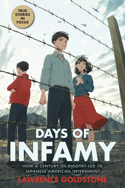 Days of Infamy: How a Century of Bigotry Led to Japanese American Internment (Scholastic Focus) - Lawrence Goldstone - Scholastic Inc.