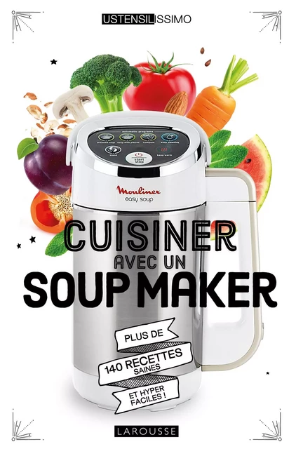 Cuisiner avec un soup maker - Noémie Strouk - Larousse