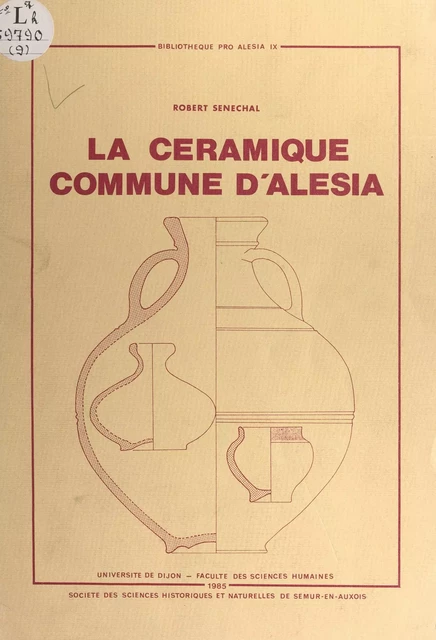 La céramique commune d'Alésia : collections des musées d'Alise-Sainte-Reine - Robert Sénéchal - FeniXX réédition numérique