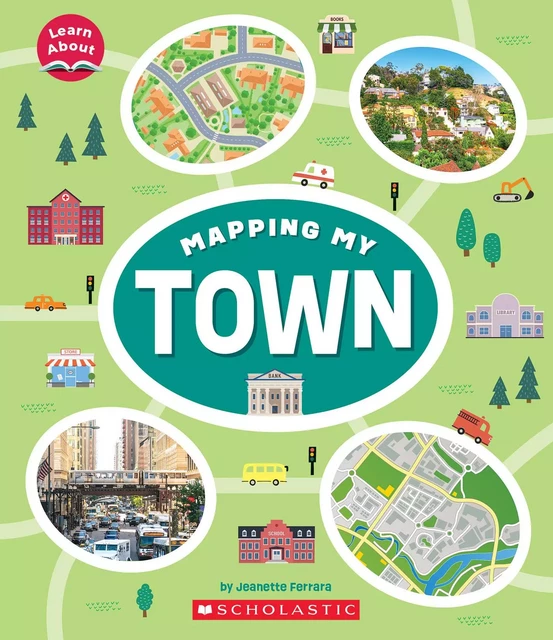 Mapping My Town (Learn About: Mapping) - Jeanette Ferrara - Scholastic Inc.