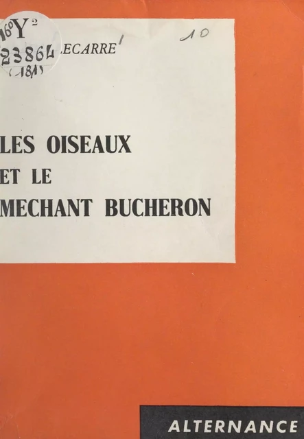 Les oiseaux et le méchant bûcheron - Alain Lecarre - FeniXX réédition numérique