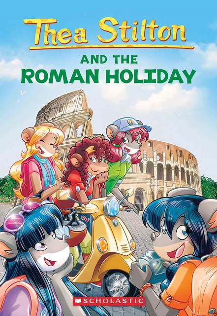 The Roman Holiday (Thea Stilton #34) - Thea Stilton - Scholastic Inc.