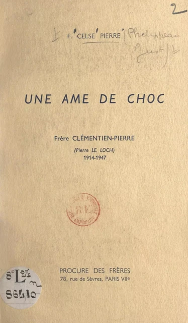 Une âme de choc : Frère Clémentin-Pierre (Pierre Le Loch), 1914-1947 -  Celse-Pierre, Philippeau Just - FeniXX réédition numérique