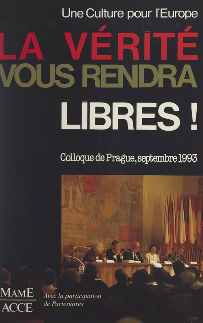 La vérité vous rendra libres -  Association des colloques culturels européens (ACCE) - FeniXX réédition numérique