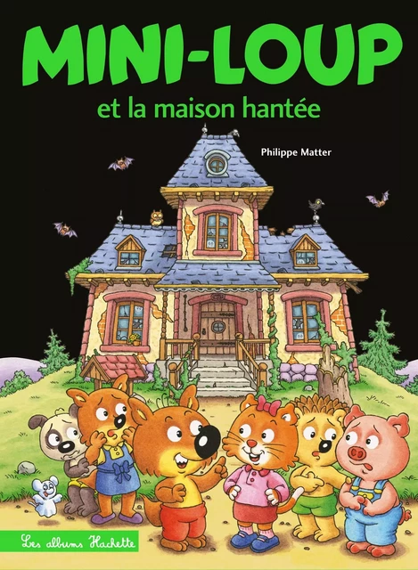 Mini-Loup et la maison hantée - Philippe Matter - Hachette Enfants