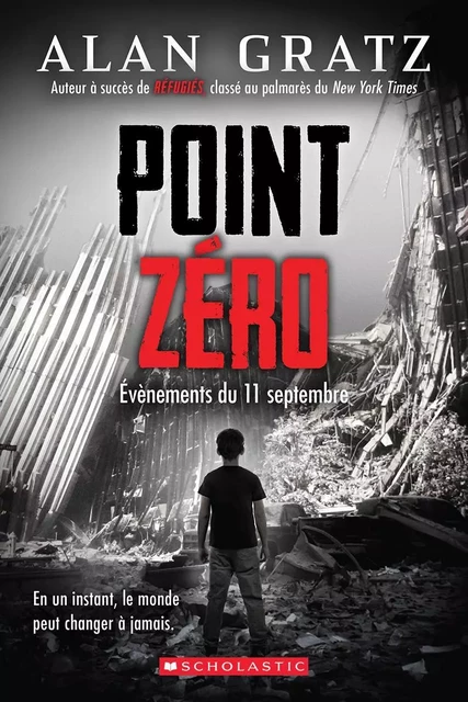 Point zéro : Évènements du 11 septembre - Alan Gratz - Scholastic Canada Ltd