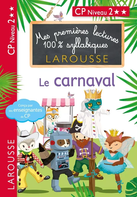 Mes premières lectures 100 % syllabiques Niveau 2 - le carnaval - Giulia Levallois, Hélène Heffner, Cécilia Stenmark - Larousse