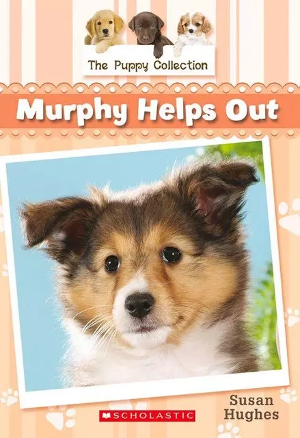 The Puppy Collection #3: Murphy Helps Out - Susan Hughes - Scholastic Canada Ltd