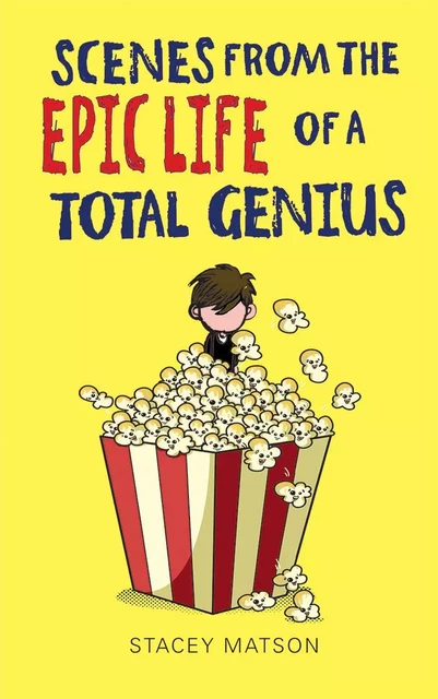 Scenes from the Epic Life of a Total Genius - Stacey Matson - Scholastic Canada Ltd