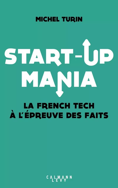 Start-up mania - Michel Turin - Calmann-Lévy