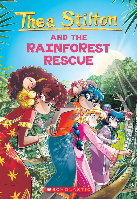 The Rainforest Rescue (Thea Stilton #32) - Thea Stilton - Scholastic Inc.