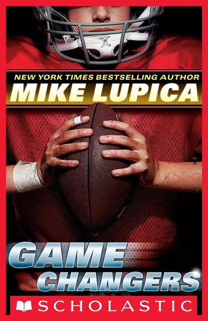 Game Changers (Game Changers, Book 1) - Mike Lupica - Scholastic Inc.