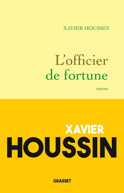 L'officier de fortune - Xavier Houssin - Grasset