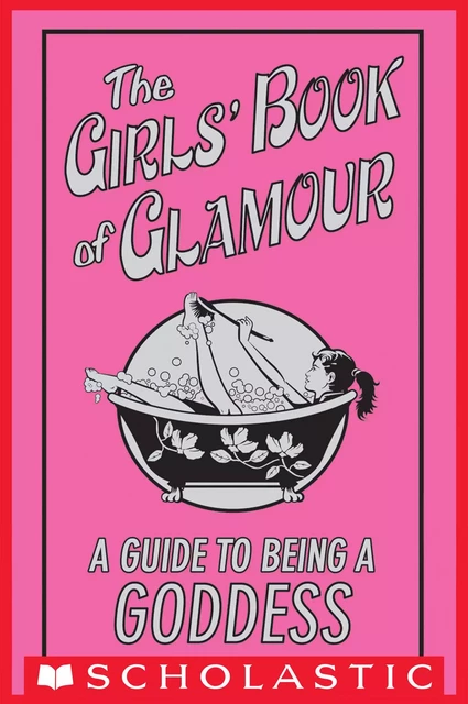 The Girls' Book of Glamour: A Guide to Being a Goddess - Sally Jeffrie - Scholastic USnada Ltd