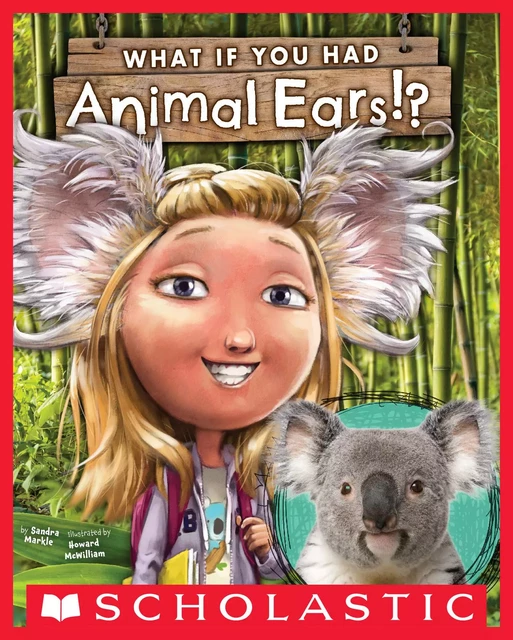 What If You Had Animal Ears? - Sandra Markle - Scholastic Inc.