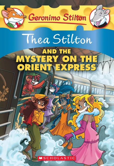 Thea Stilton and the Mystery on the Orient Express (Thea Stilton #13) - Thea Stilton - Scholastic Inc.