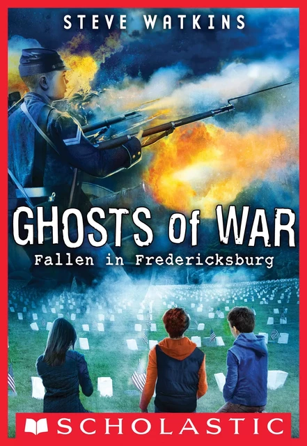 Fallen in Fredericksburg (Ghosts of War #4) - Steve Watkins - Scholastic Inc.