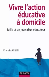 Vivre l'action éducative à domicile